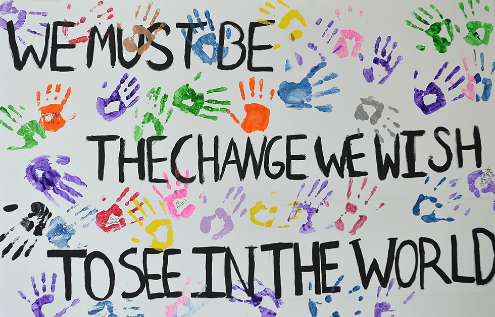We must be the change we wish to in the world