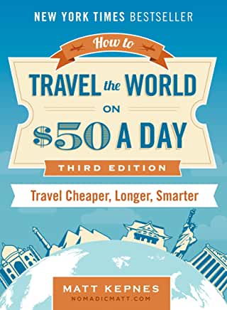Travel the World on $50 a day by Matt Kepnes
